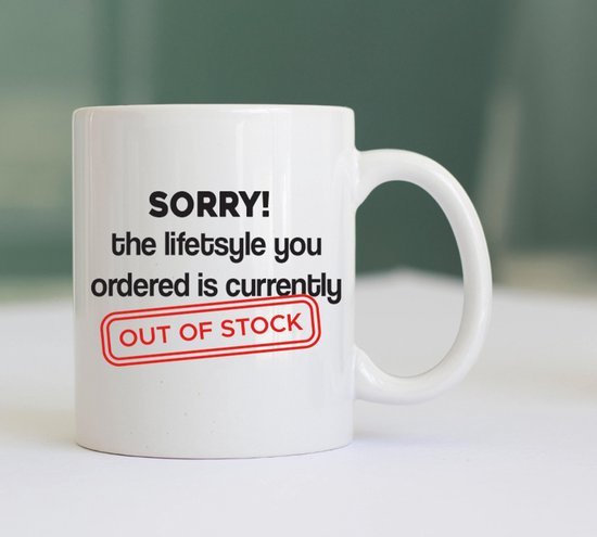 Mok met Tekst "Out of stock..." - Grappige Mok - Morning Mok - Kantoor Accessoires - Mok met Tekst - Mok Cadeau