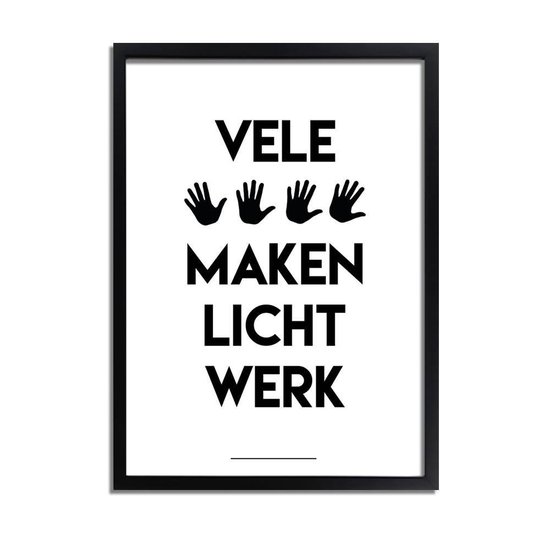 appel Definitief Gelijkmatig DesignClaud Vele handen maken licht werk - Tekst poster - Zwart wit A4 +  Fotolijst wit | bol.com