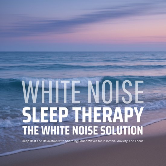The White Noise Solution - White Noise Sleep Therapy - cover