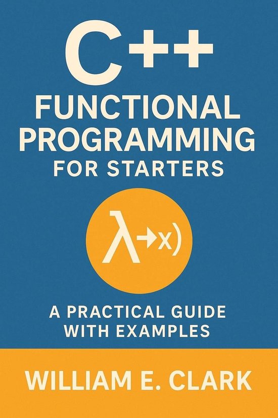 C++ Functional Programming for Starters: A Practical Guide with ...