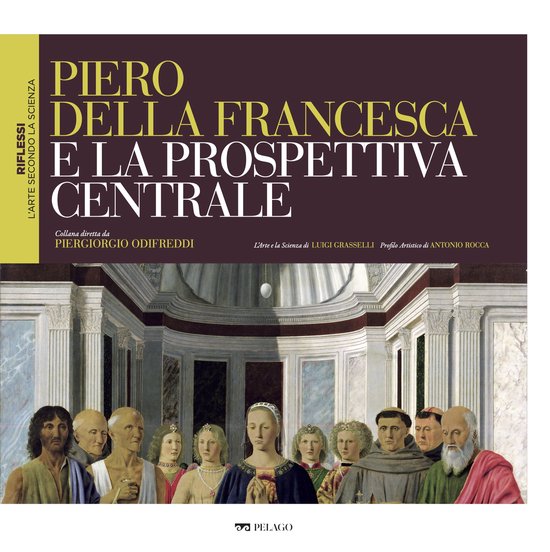 Couverture de livre avec le titre: PIERO DELLA FRANCESCA E LA PROSPETTIVA CENTRALE. Illustré d'une peinture de personnes dans un cadre architectural.