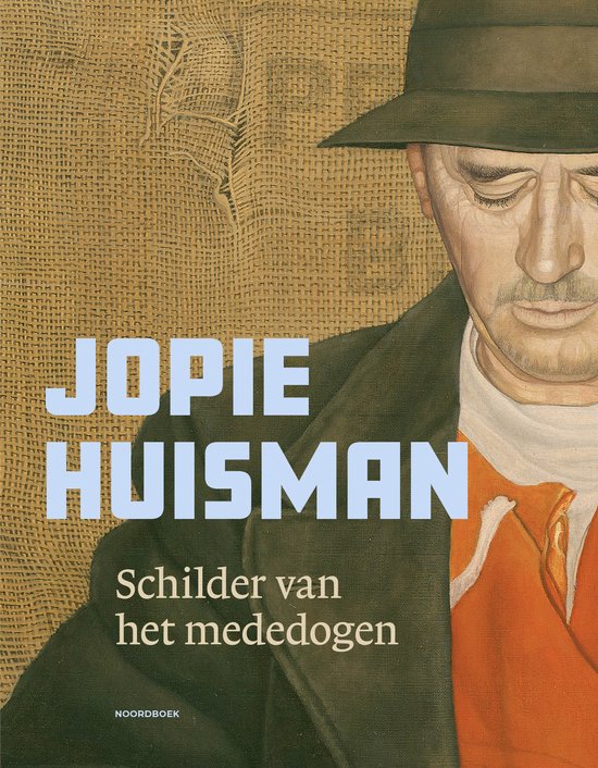 Omslag: Portret van een man met hoed, met de tekst "Jopie Huisman" en "Schilder van het mededogen".
