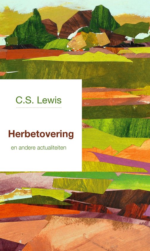 Boekomslag van "Herbetovering" van C.S. Lewis, met een abstracte collage van groen, bruine en oranje landschapskleuren.
