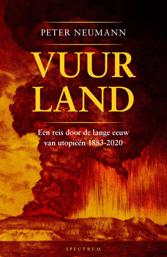 Boekomslag met een vurige vulkaanuitbarsting en de tekst 'VUURLAND Peter Neumann Een reis door de lange eeuw van utopieën 1883-2020'.