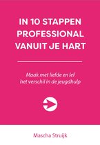 10 stappen - In 10 stappen professional vanuit je hart