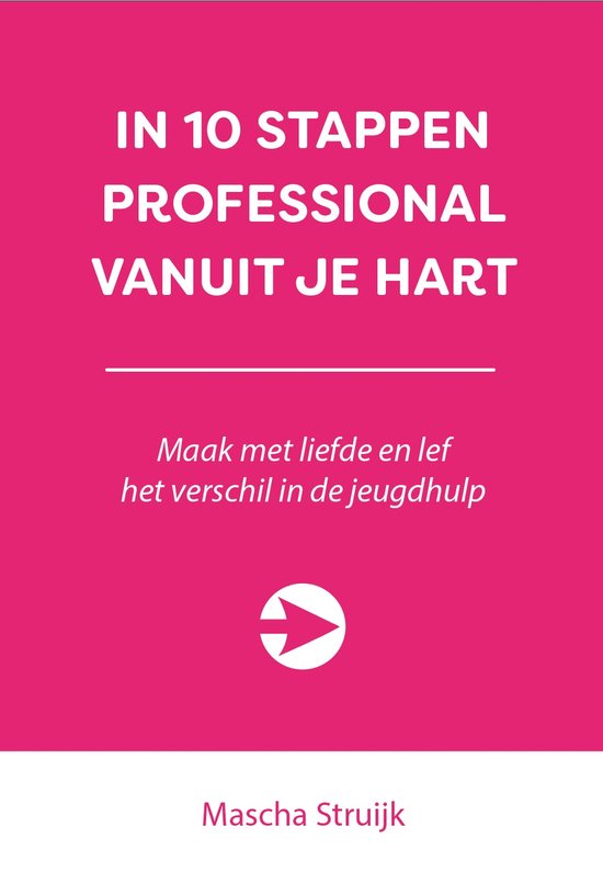 10 stappen - In 10 stappen professional vanuit je hart