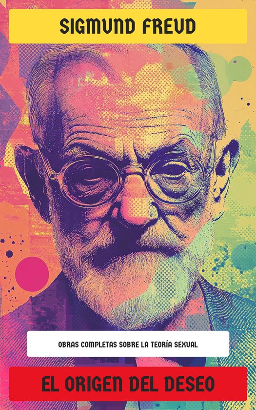 El Origen del Deseo: Obras completas sobre la Teoría sexual - cover