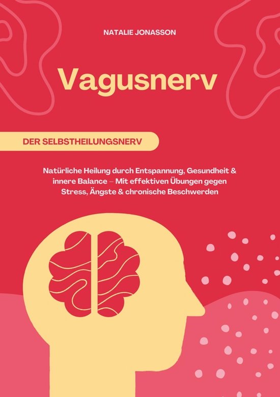Vagusnerv der Selbstheilungsnerv: Natürliche Heilung durch  ... - cover