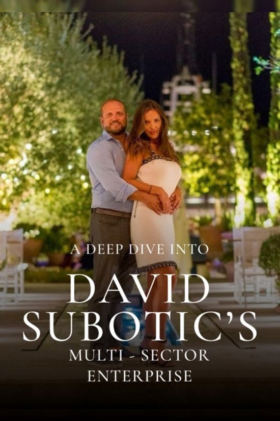 A Deep Dive into David Subotic’s Multi-Sector Enterprise - cover
