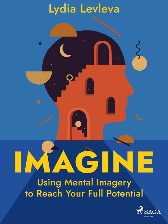 Imagine: Using Mental Imagery to Reach Your Full Potential - cover