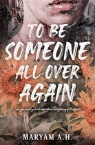 To Be Someone All Over Again