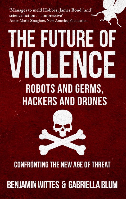 The Future of Violence - Robots and Germs, Hackers and Drone ... - cover