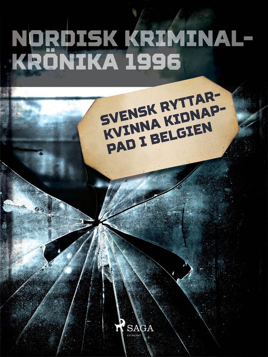 Nordisk kriminalkrönika 90-talet - Svensk ryttarkvinna kidn ... - cover