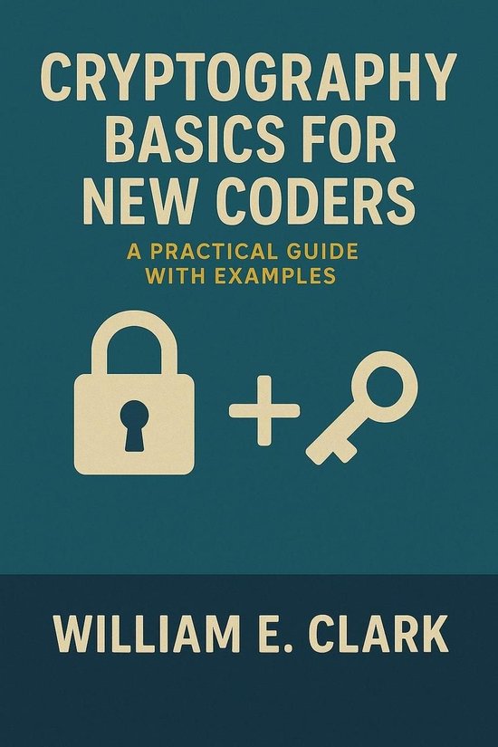 Cryptography Basics for New Coders: A Practical Guide with Examples ...