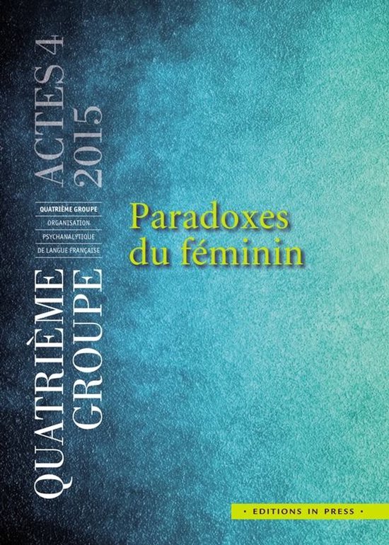 Actes du quatrième groupe - Paradoxes du féminin - cover
