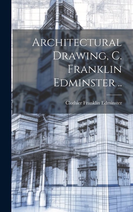 Architectural Drawing, C. Franklin Edminster .. - cover