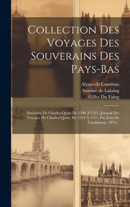 Collection Des Voyages Des Souverains Des Pays-bas - cover