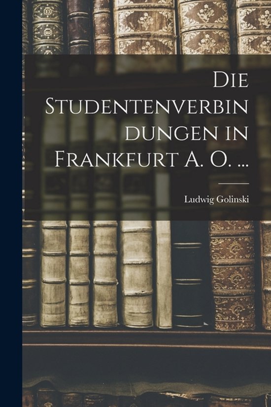 Die Studentenverbindungen in Frankfurt A. O. ... - cover