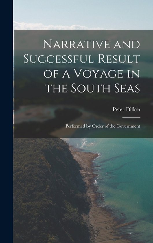Narrative and Successful Result of a Voyage in the South Sea ... - cover
