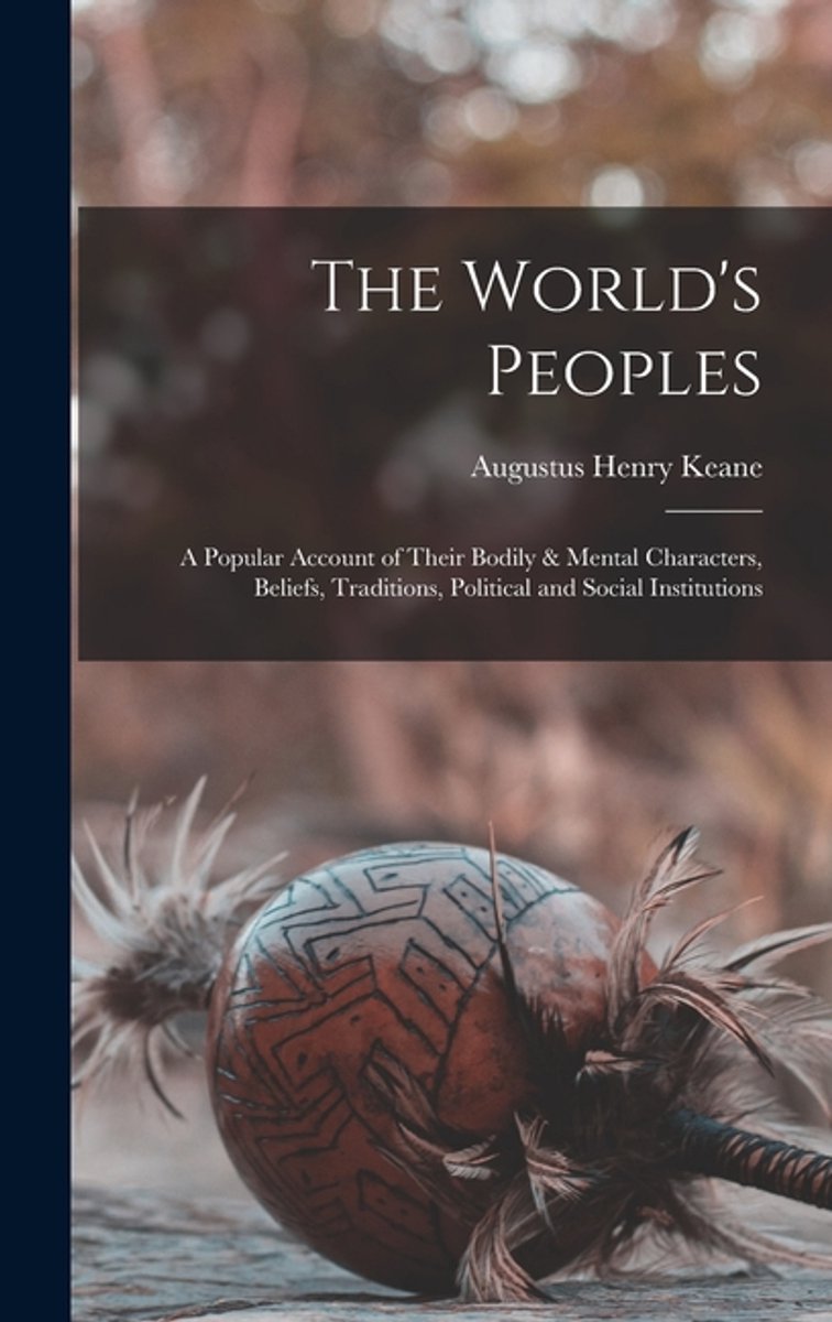 The World's Peoples van Augustus Henry Keane
