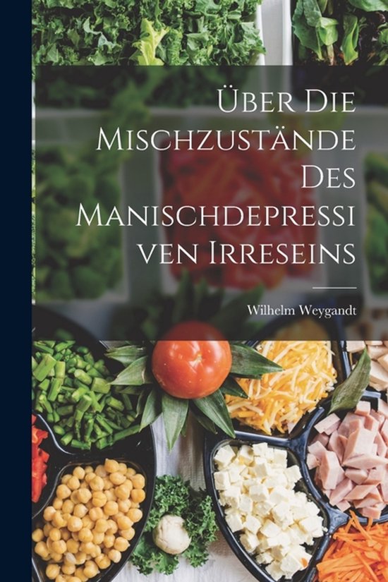 Über Die Mischzustände Des Manischdepressiven Irreseins - cover