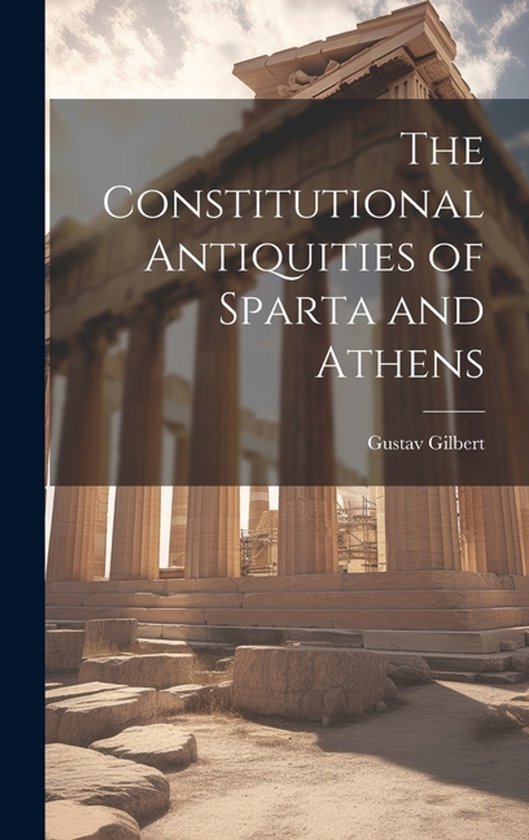 The Constitutional Antiquities of Sparta and Athens - cover