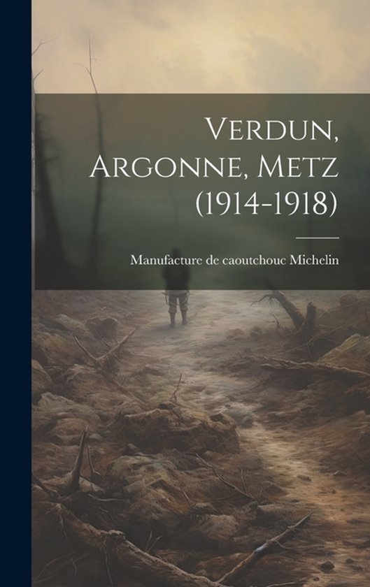 Verdun, Argonne, Metz (1914-1918)