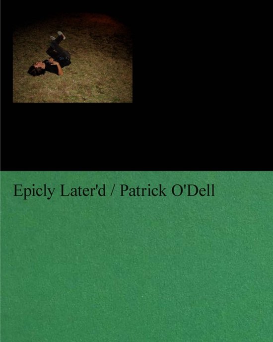 Een man ligt op zijn rug op gras, met tekst "Epicly Later'd / Patrick O'Dell".