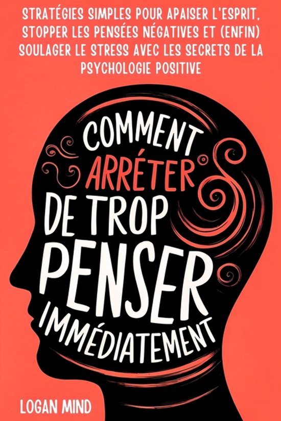 Calmez Votre Esprit Maintenant !- Comment Arrêter de Trop P ... - cover