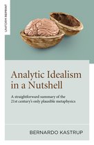 Analytic Idealism In A Nutshell – A Straightforward Summary Of The 21st Century′s Only Plausible Metaphysics