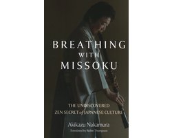 Breathing With Missoku – The Undiscovered Zen Secret Of Japanese Culture