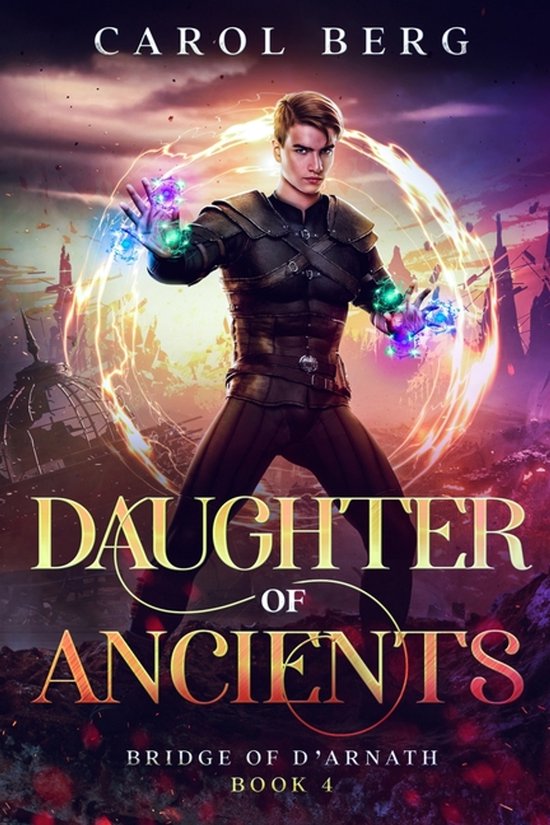 Boekomslag: 'Daughter of Ancients' door Carol Berg, met een man die magische energie uit zijn handen laat komen.