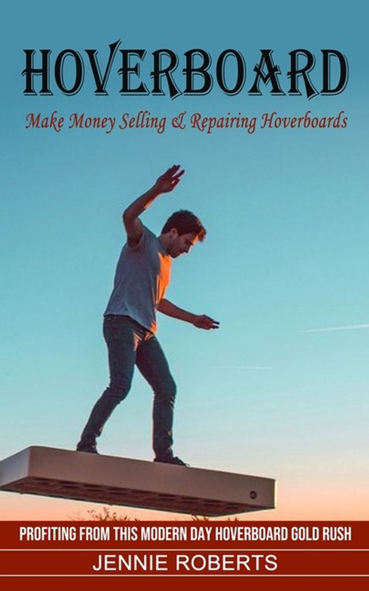 Hoverboard: Make Money Selling & Repairing Hoverboards (Prof ... - cover