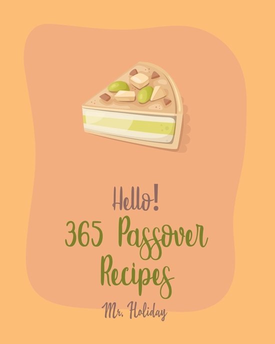 Passover Recipes- Hello! 365 Passover Recipes - cover