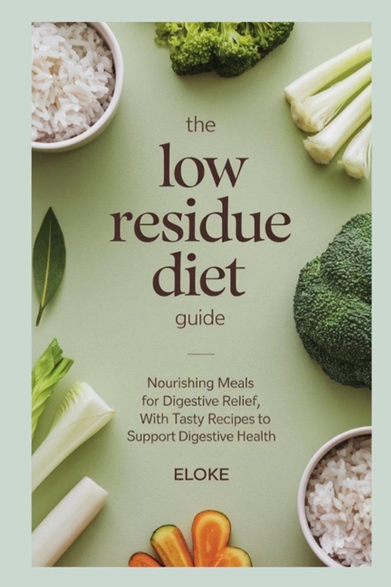 The Low Residue Diet Guide van Eloke