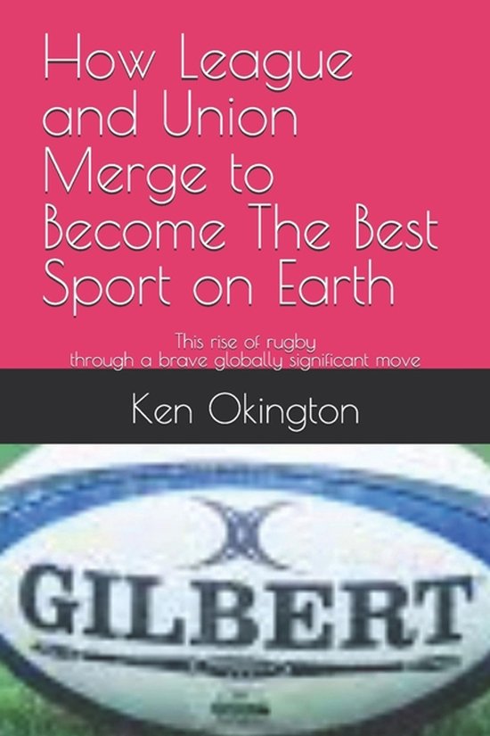 How League and Union Merge to Become The Best Sport on Earth - cover