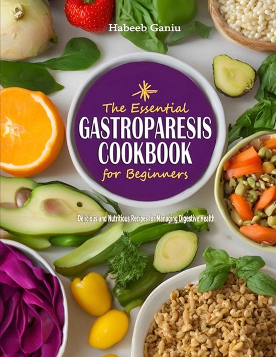 The Essential Gastroparesis Cookbook for Beginners