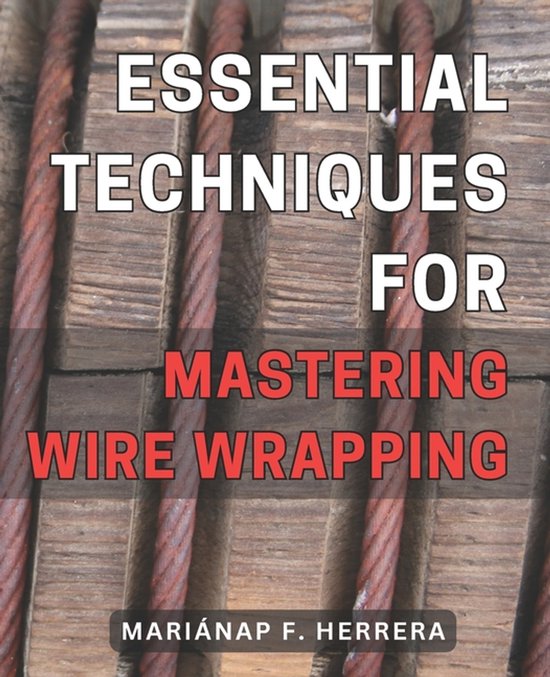 Essential Techniques for Mastering Wire Wrapping - cover