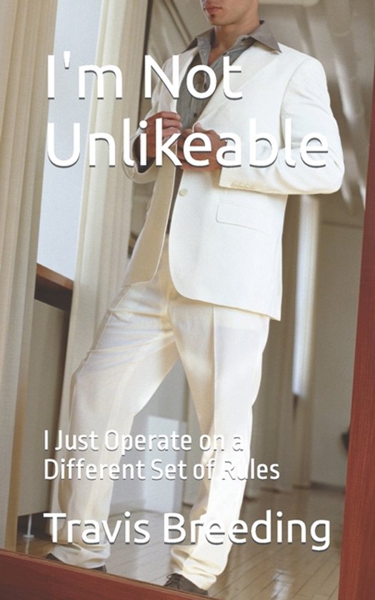 I'm Not Unlikeable: I Just Operate on a Different Set of Rul ... - cover