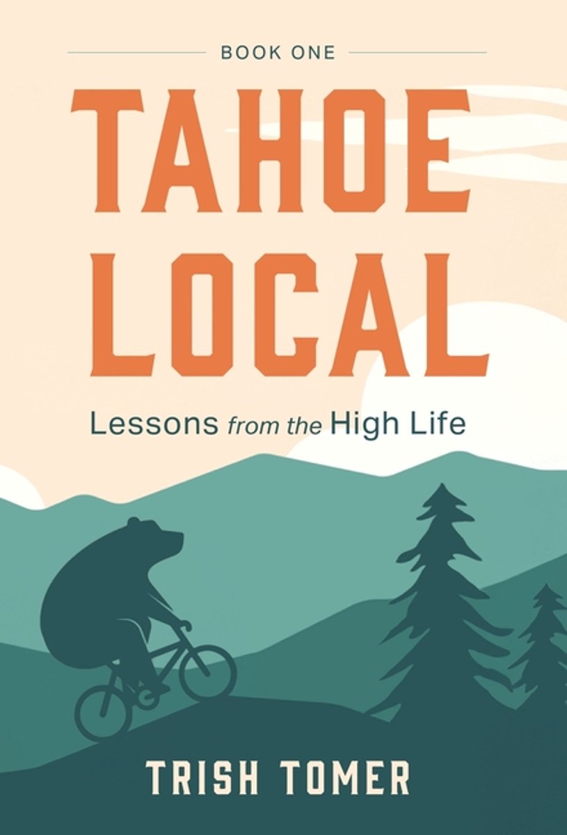 Tahoe Local- Tahoe Local van Trish Tomer