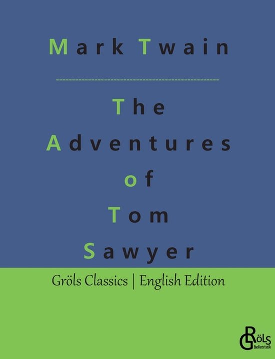 Boek kaft: The Adventures of Tom Sawyer van Mark Twain. Grøls Classics | English Edition.