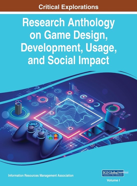 Research Anthology on Game Design, Development, Usage, and S ... - cover