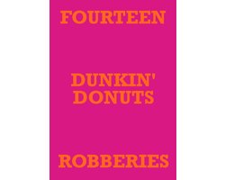 Fourteen Dunkin' Donuts Robberies