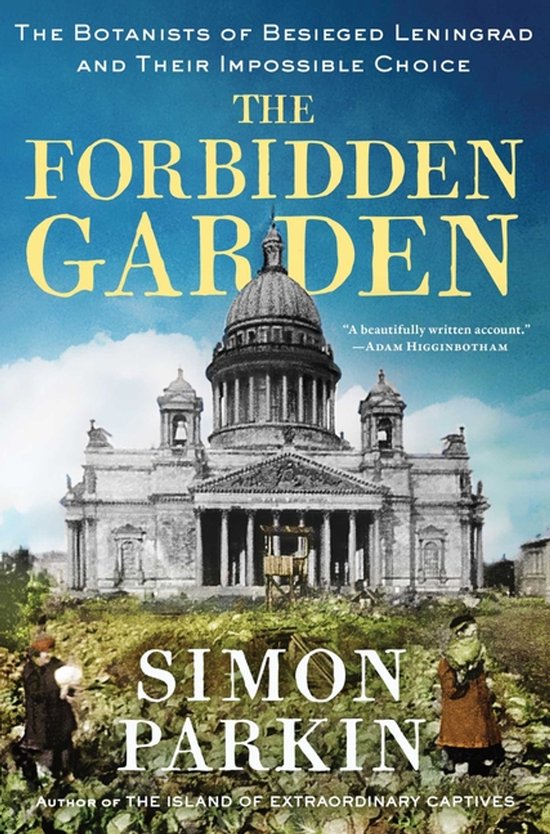 Boekomslag 'The Forbidden Garden' met de Sint-Petersburgse Sint-Isaacskathedraal op de achtergrond en de tekst 'The Botanists of Besieged Leningrad and Their Impossible Choice'.