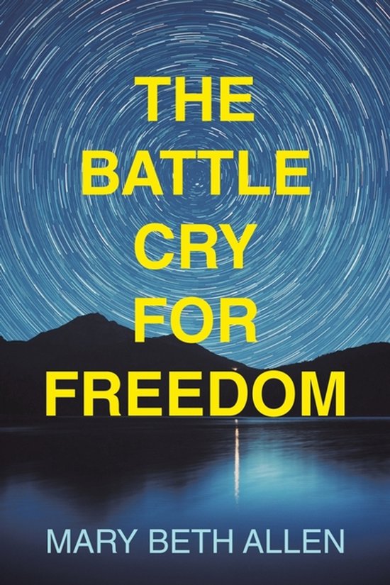 Couverture du livre 'The Battle Cry for Freedom' par Mary Beth Allen, avec texte jaune sur un ciel nocturne avec des traînées d'étoiles.