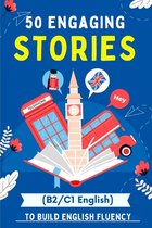 50 Engaging Stories to Build English Fluency (B2/C1 English)