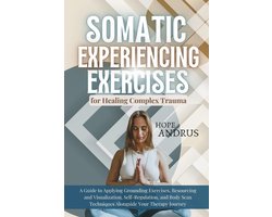 Omslag van Somatic Experiencing Exercises for Healing Complex Trauma