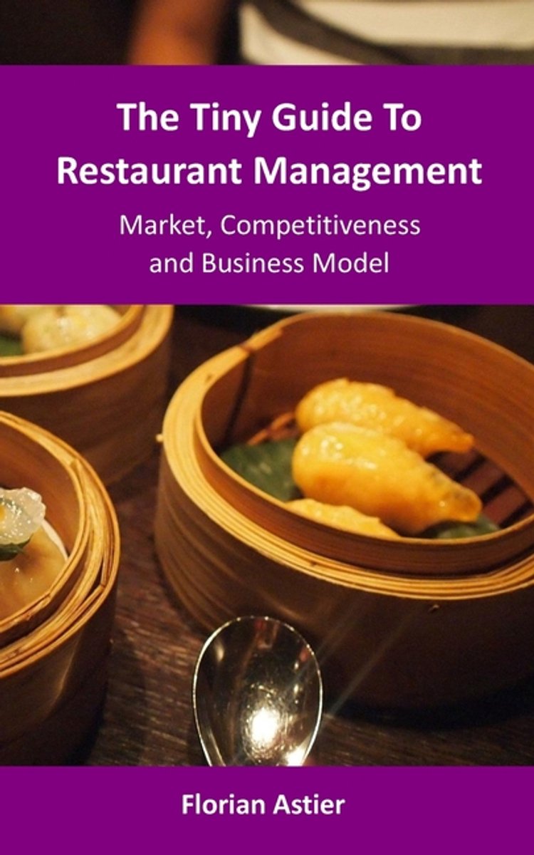 The Tiny Guide To Restaurant Managegement-the Tiny Guide To Restaurant Management van Florian Astier
