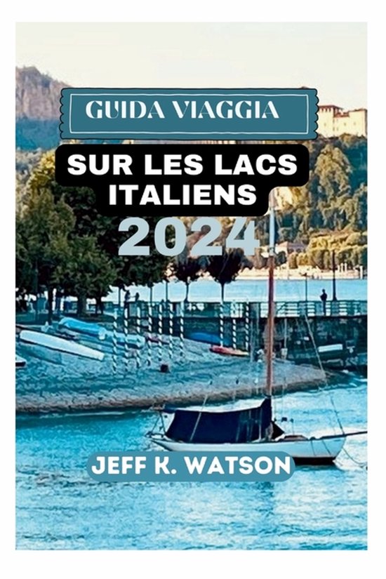 Guide de Voyage Sur Les Lacs Italiens 2024 - cover