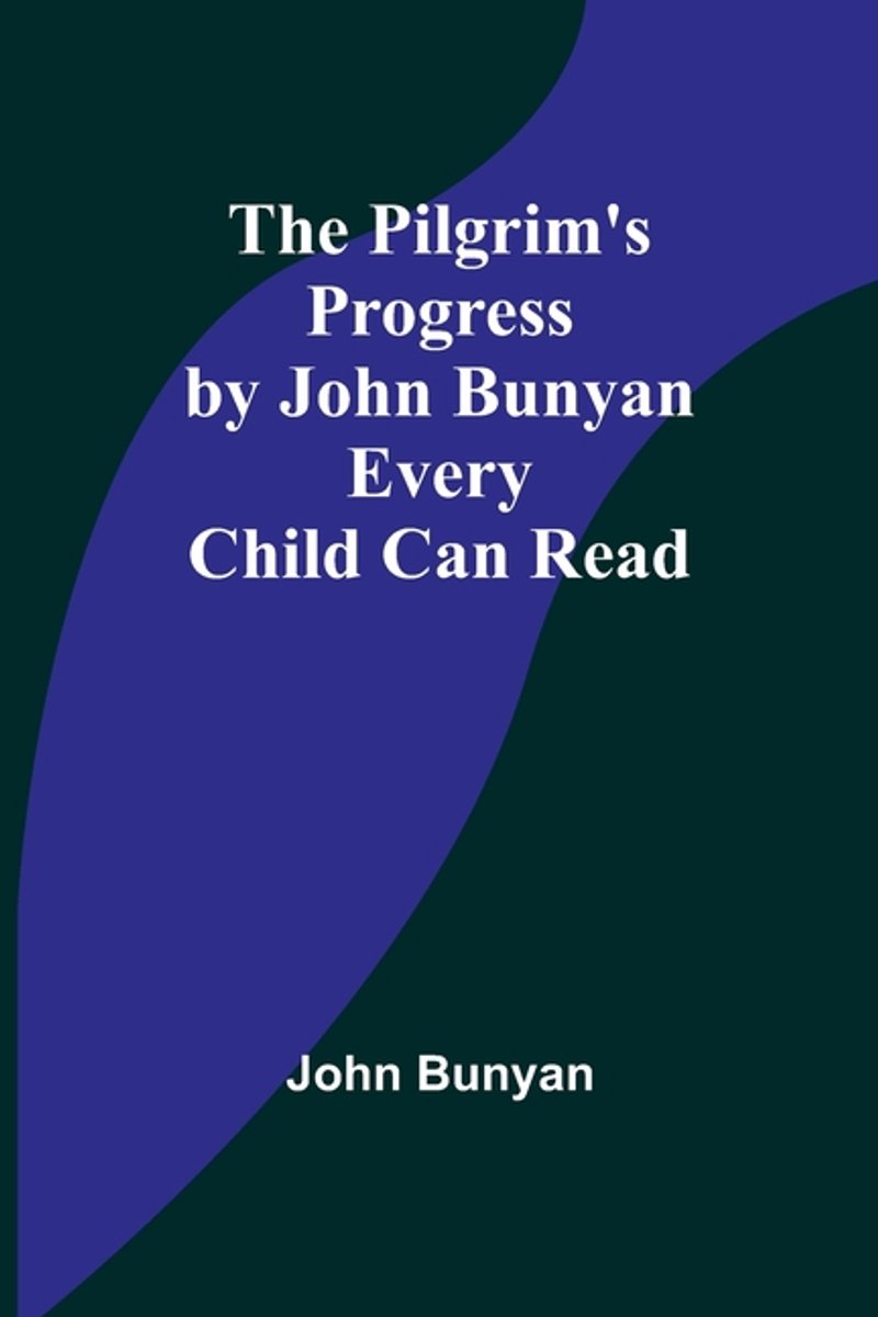 The Pilgrim's Progress By John Bunyan Every Child Can Read van John Bunyan